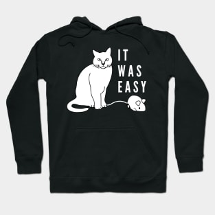 It was easy funny cat with mechanical mouse Hoodie